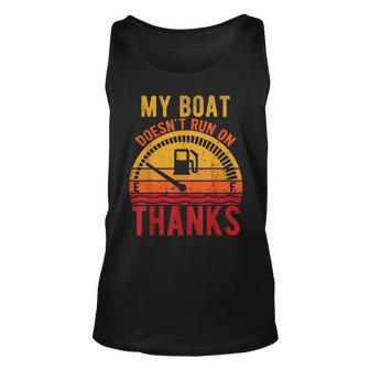 My Boat Doesnt Run On Thanks Funny Boating Vintage Unisex Tank Top | Mazezy