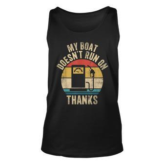 My Boat Doesn't Run On Thanks Boat Owners Tank Top - Monsterry