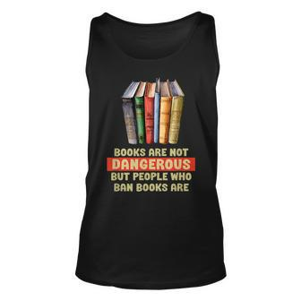 Books Are Not Dangerous Book Banners Are Anti Book Banning Unisex Tank Top | Mazezy