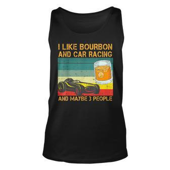 I Like Bourbon And Car Racing And Maybe 3 People Vintage Racing Tank Top | Mazezy
