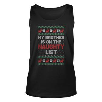 My Brother Is On The Naughty List Ugly Christmas Sweater Tank Top - Monsterry UK