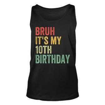 Bruh It's My 10Th Birthday 10 Year Old Two Birthday Tank Top - Monsterry DE