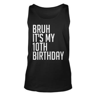 Bruh It's My 10Th Birthday 10 Years Old Back To School Theme Tank Top - Monsterry UK