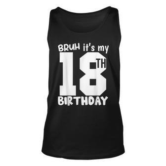 Bruh It's My 18Th Birthday Matching 18Th Birthday 18Year Old Tank Top - Thegiftio UK