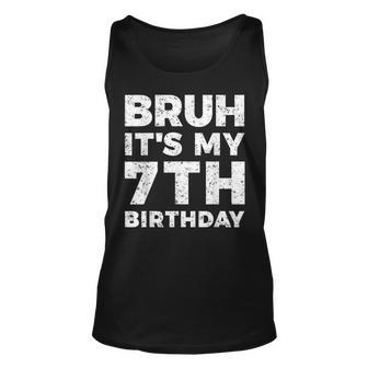 Bruh It's My 7Th Birthday 7 Year Old Birthday Tank Top - Monsterry