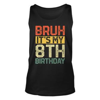 Bruh It's My 8Th Birthday 8 Year Old Birthday Decorations Tank Top - Monsterry