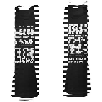 Bruh Its My 11Th Birthday 11 Year Old Birthday Unisex Tank Top | Mazezy