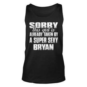 Bryan Name Gift This Girl Is Already Taken By A Super Sexy Bryan Unisex Tank Top - Seseable