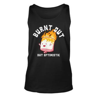 Burnt Out But Optimistics Funny Saying Humor Quote Unisex Tank Top | Mazezy