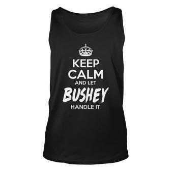 Bushey Name Gift Keep Calm And Let Bushey Handle It V2 Unisex Tank Top - Seseable