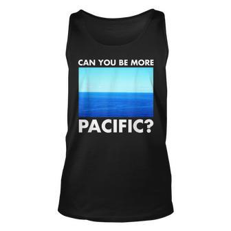 Can You Be More Pacific Funny West Coast Pun Surf Unisex Tank Top - Thegiftio UK