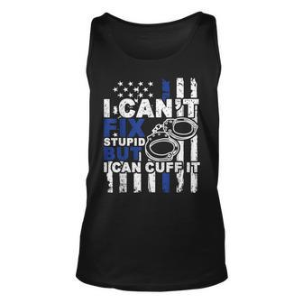 I Cant Fix Stupid But I Can Cuff It Blue Line Police Officer Tank Top | Mazezy