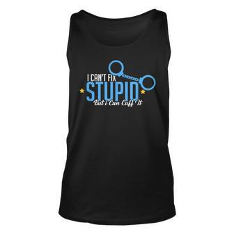 I Cant Fix Stupid But I Can Cuff It Policeman IT Tank Top | Mazezy DE
