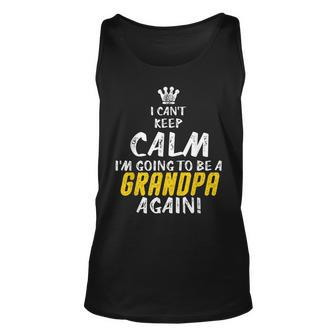 Cant Keep Calm Im Going To Be A Grandpa Family Unisex Tank Top | Mazezy CA