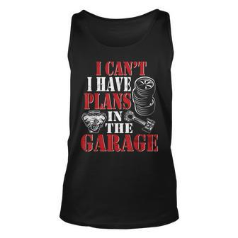 I Cant I Have Plans In The Garage Car Guys Mechanic Mechanic Tank Top | Mazezy