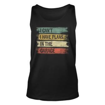 I Cant I Have Plans In The Garage Car Mechanic Mechanic Tank Top | Mazezy