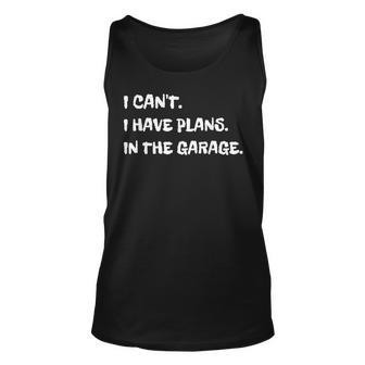 I Cant I Have Plans In The Garage Engine Mechanic Mechanic Tank Top | Mazezy
