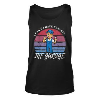 I Cant I Have Plans In The Garage Idea Car Mechanic Mechanic Tank Top | Mazezy