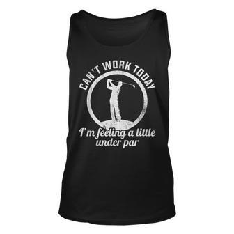 Cant Work Today Im Feeling A Little Under Par Funny Golf Unisex Tank Top | Mazezy