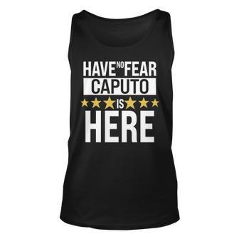 Caputo Name Gift Have No Fear Caputo Is Here Unisex Tank Top - Seseable