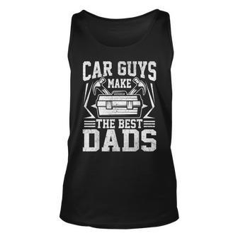 Car Guys Make The Best Dads Mechanic Fathers Day  Unisex Tank Top
