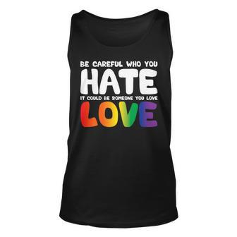 Be Careful Who You Hate It Could Be Someone You Love Pride Tank Top | Mazezy CA