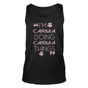 Carma Name Gift Doing Carma Things Unisex Tank Top - Seseable