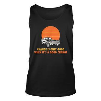 Change Is Only Good When Its A Good Change Unisex Tank Top | Mazezy