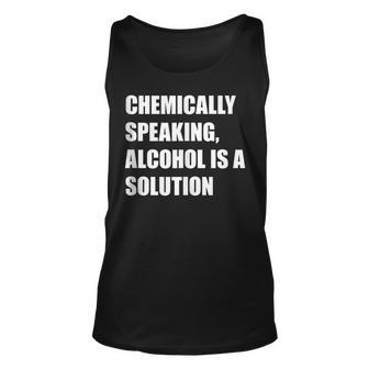 Chemically Speaking Alcohol Is A Solution St Paddys Day Tank Top | Mazezy