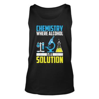 Chemistry Alcohol Is Solution Cool Chemist Joke Tank Top | Mazezy