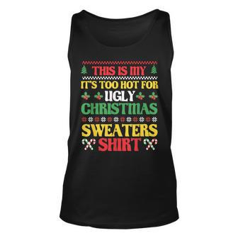 Christmas This Is My It's Too Hot For Ugly Xmas Sweaters Tank Top | Mazezy AU