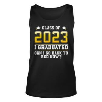 Class Of 2023 I Graduated Can I Go Back To Bed Now Unisex Tank Top | Mazezy