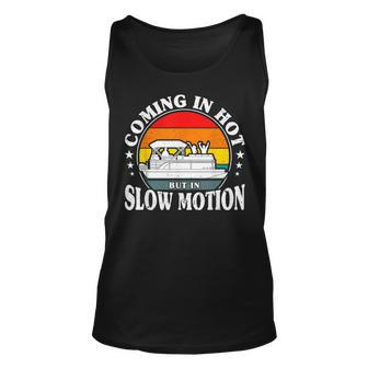 Coming In Hot But In Slow Motion Pontoon Boat Captain Men Unisex Tank Top - Seseable