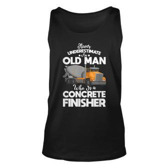 Concrete Finisher Concrete Mixer Never Underestimate Old Man Old Man Tank Top | Mazezy