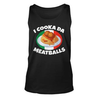 Cooka Da Meatball Funny Trending Italian Slang Italy Food Unisex Tank Top | Mazezy