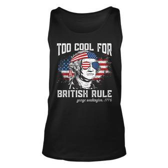 Too Cool For British Rule George Washington July 4Th Of July Tank Top | Mazezy