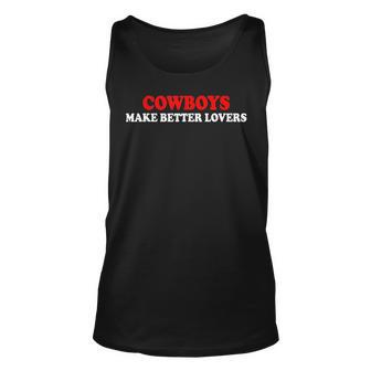 Cowboys Make Better Lovers Funny Cowboys Unisex Tank Top | Mazezy