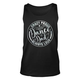 Crazy Proud Dance Dad Always Loud Father Day Dancing Dancer Tank Top | Mazezy