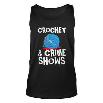 Crochet And Crime Shows True Crime Crocheting Lover Unisex Tank Top - Seseable