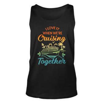 Cruise Family I Love It When We're Cruisin' Together Couple Tank Top | Mazezy