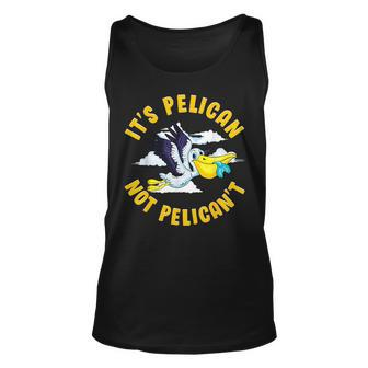 Cute & Funny Its Pelican Not Pelicant Motivational Pun Unisex Tank Top | Mazezy