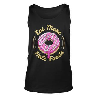 Cute Donut Lovers Eat More Hole Foods Funny Donuts Pun Unisex Tank Top - Thegiftio UK