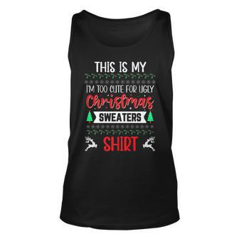 This Is My Im Too Cute To Wear Ugly Christmas Sweaters Tank Top - Monsterry AU
