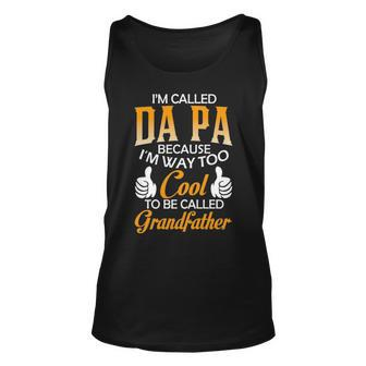 Da Pa Grandpa Gift Im Called Da Pa Because Im Too Cool To Be Called Grandfather Unisex Tank Top - Seseable