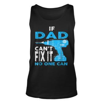 If Dad Cant Fix It No One Can Fathers Day Tank Top | Mazezy