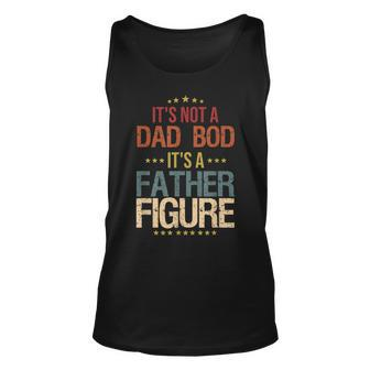 Dad Day Its Not A Dad Bod Its A Father Figure Tank Top | Mazezy