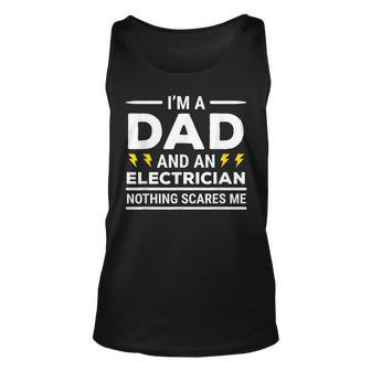 Im A Dad And An Electrician Nothing Scares Me Father Tank Top | Mazezy