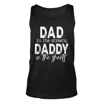 Dad In The Streets Daddy In The Sheets Funny Fathers Day Unisex Tank Top - Monsterry DE