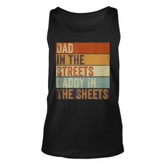 Dad In The Streets Daddy In The Sheets Funny Father’S Day Unisex Tank Top - Monsterry UK