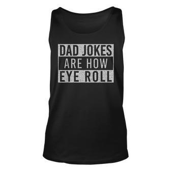 Dad Jokes Are How Eye Roll Funny Dad Vintage Papa Father Day Unisex Tank Top - Thegiftio UK